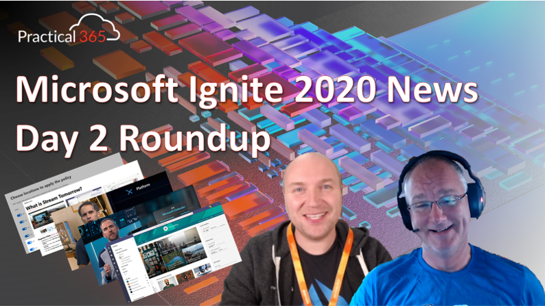 Practical  Microsoft Ignite  Day  Roundup with Paul and Steve thumbnail